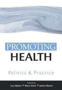 Cover image for Promoting Health: Politics and Practice