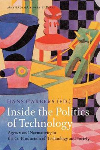 Cover image for Inside the Politics of Technology: Agency and Normativity in the Co-Production of Technology and Society