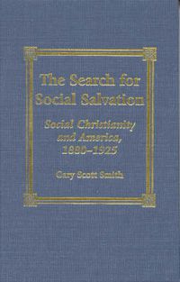 Cover image for The Search for Social Salvation: Social Christianity and America, 1880-1925