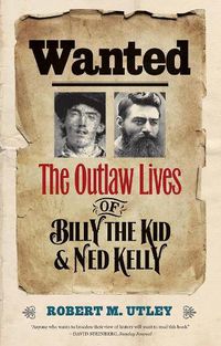 Cover image for Wanted: The Outlaw Lives of Billy the Kid and Ned Kelly