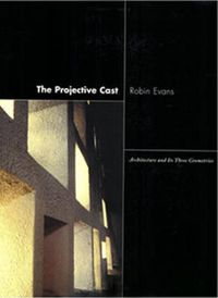 Cover image for The Projective Cast: Architecture and Its Three Geometries