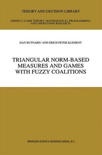 Cover image for Triangular Norm-Based Measures and Games with Fuzzy Coalitions