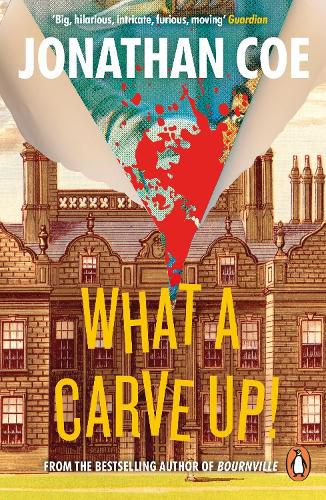 Cover image for What a Carve Up!: 'Everything a novel ought to be: courageous, challenging, funny, sad' The Times