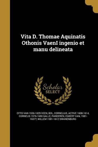 Cover image for Vita D. Thomae Aquinatis Othonis VaenI ingenio et manu delineata