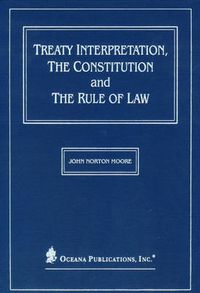 Cover image for Treaty Interpretation, The Constitution and The Rule of Law