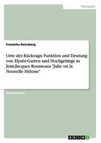 Cover image for Orte Des Ruckzugs in Jean-Jacques Rousseaus  Julie Ou La Nouvelle Heloise