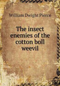 Cover image for The insect enemies of the cotton boll weevil