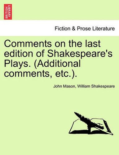 Cover image for Comments on the Last Edition of Shakespeare's Plays. (Additional Comments, Etc.).