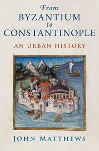 Cover image for From Byzantium to Constantinople