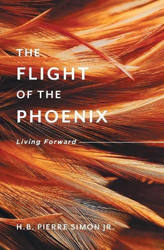 The Flight Of The Phoenix: Living Forward