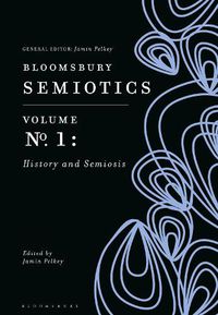 Cover image for Bloomsbury Semiotics Volume 1: History and Semiosis