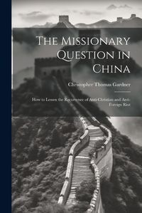 Cover image for The Missionary Question in China