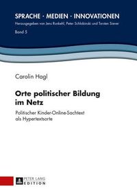 Cover image for Orte Politischer Bildung Im Netz: Politischer Kinder-Online-Sachtext ALS Hypertextsorte