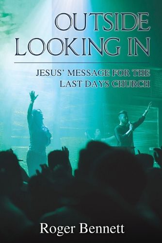 Cover image for Outside Looking In: Jesus' Message for the Last Days Church