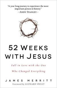 Cover image for 52 Weeks with Jesus: Fall in Love with the One Who Changed Everything