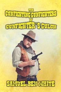 Cover image for The Gunfighting Gunfighters of Gunfighter's Gulch