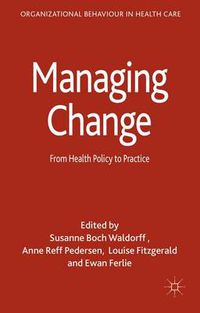 Cover image for Managing Change: From Health Policy to Practice