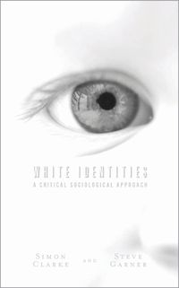 Cover image for White Identities: A Critical Sociological Approach