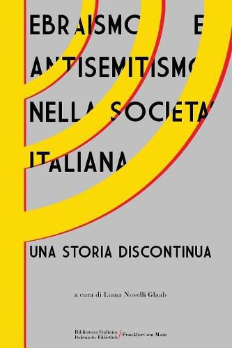 Ebraismo e antisemitismo nella societa italiana: Una storia discontinua