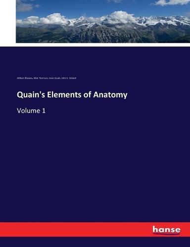 Quain's Elements of Anatomy: Volume 1