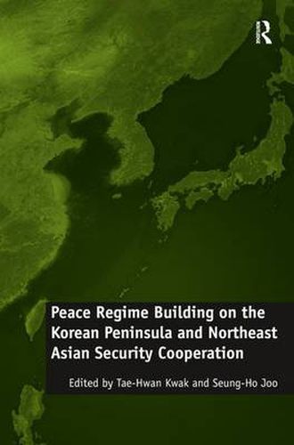 Cover image for Peace Regime Building on the Korean Peninsula and Northeast Asian Security Cooperation