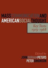 Cover image for Mass Communication and American Social Thought: Key Texts, 1919-1968