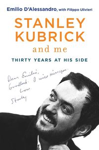 Cover image for Stanley Kubrick and Me: Thirty Years at His Side