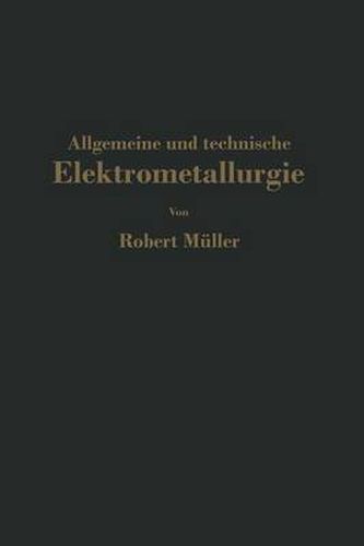 Allgemeine Und Technische Elektrometallurgie