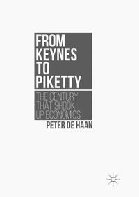 Cover image for From Keynes to Piketty: The Century that Shook Up Economics