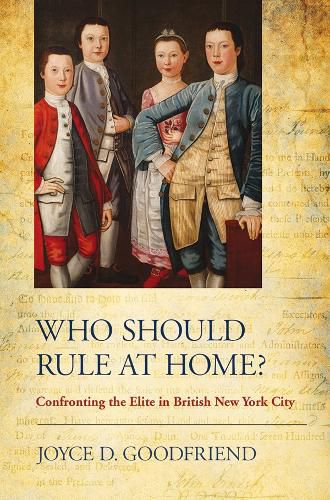 Cover image for Who Should Rule at Home?: Confronting the Elite in British New York City