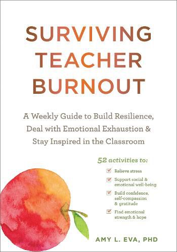 Cover image for Surviving Teacher Burnout: A Weekly Guide to Build Resilience, Deal with Emotional Exhaustion, and Stay Inspired in the Classroom