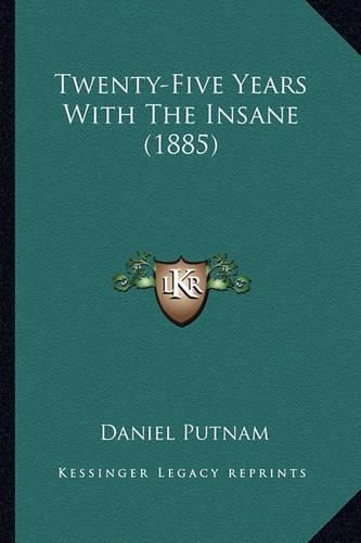 Twenty-Five Years with the Insane (1885)