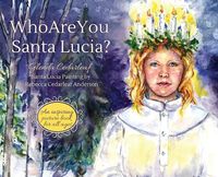 Cover image for Who Are You Santa Lucia?: An inspiring picture book for all ages