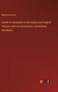 Cover image for Isaiah of Jerusalem in the Authorized English Version, with an Introduction, Corrections and Notes