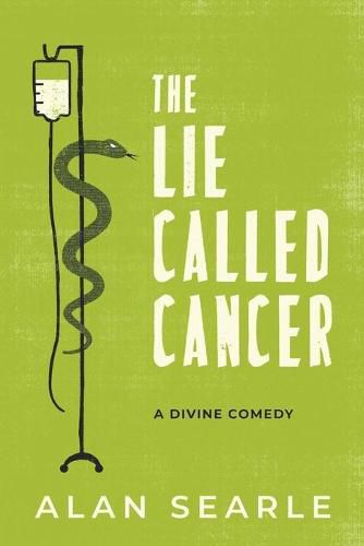 Cover image for The Lie Called Cancer: A Divine Comedy