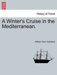 Cover image for A Winter's Cruise in the Mediterranean.