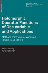 Cover image for Holomorphic Operator Functions of One Variable and Applications: Methods from Complex Analysis in Several Variables