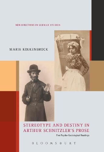 Cover image for Stereotype and Destiny in Arthur Schnitzler's Prose: Five Psycho-Sociological Readings