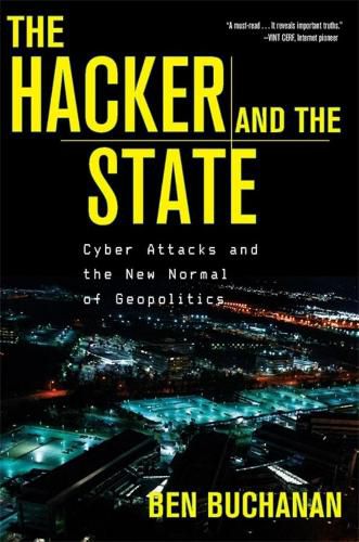 Cover image for The Hacker and the State: Cyber Attacks and the New Normal of Geopolitics