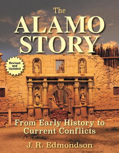 Cover image for The Alamo Story: From Early History to Current Conflicts