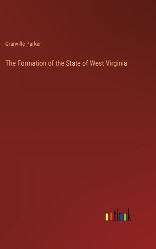 Cover image for The Formation of the State of West Virginia