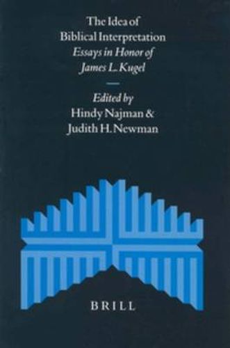 The Idea of Biblical Interpretation: Essays in Honor of James L. Kugel