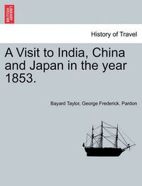 Cover image for A Visit to India, China and Japan in the Year 1853.