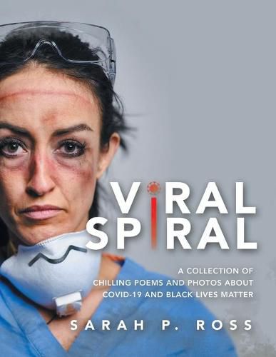 Cover image for Viral Spiral: A Collection of Chilling Poems and Photos About Covid-19 and Black Lives Matter (Full Color)