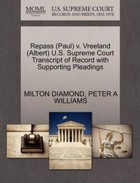 Cover image for Repass (Paul) V. Vreeland (Albert) U.S. Supreme Court Transcript of Record with Supporting Pleadings