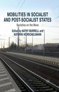 Cover image for Mobilities in Socialist and Post-Socialist States: Societies on the Move