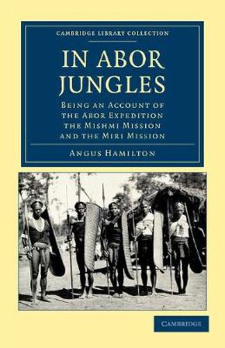 Cover image for In Abor Jungles: Being an Account of the Abor Expedition, the Mishmi Mission and the Miri Mission