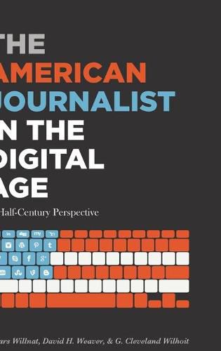 The American Journalist in the Digital Age: A Half-Century Perspective