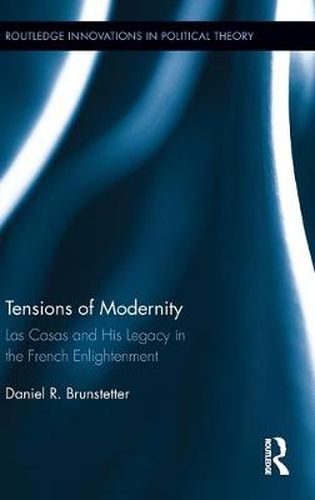 Tensions of Modernity: Las Casas and His Legacy in the French Enlightenment