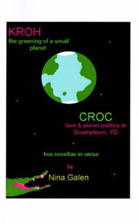 Cover image for Kroh/Croc: The Greening of a Small Planet/love and Power Politics in Swamptown, YO